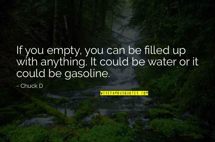 Healing From Heartache Quotes By Chuck D: If you empty, you can be filled up Healing From Heartache Quotes By Chuck D: If you empty, you can be filled up