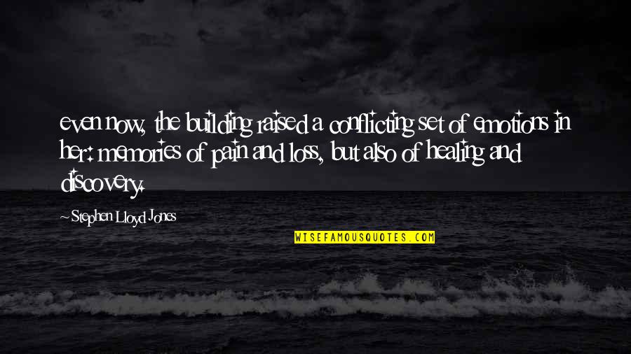 Healing From Loss Quotes By Stephen Lloyd Jones: even now, the building raised a conflicting set