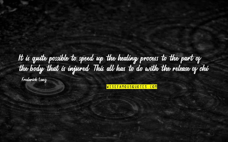 Healing Is Quotes By Frederick Lenz: It is quite possible to speed up the