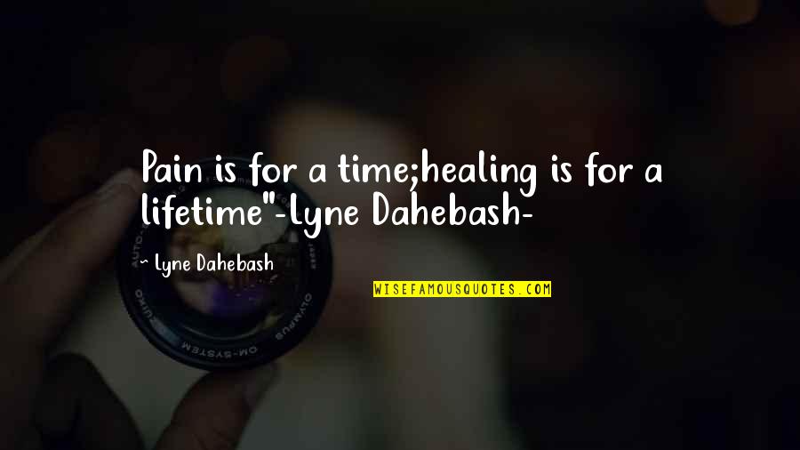 Healing Is Quotes By Lyne Dahebash: Pain is for a time;healing is for a