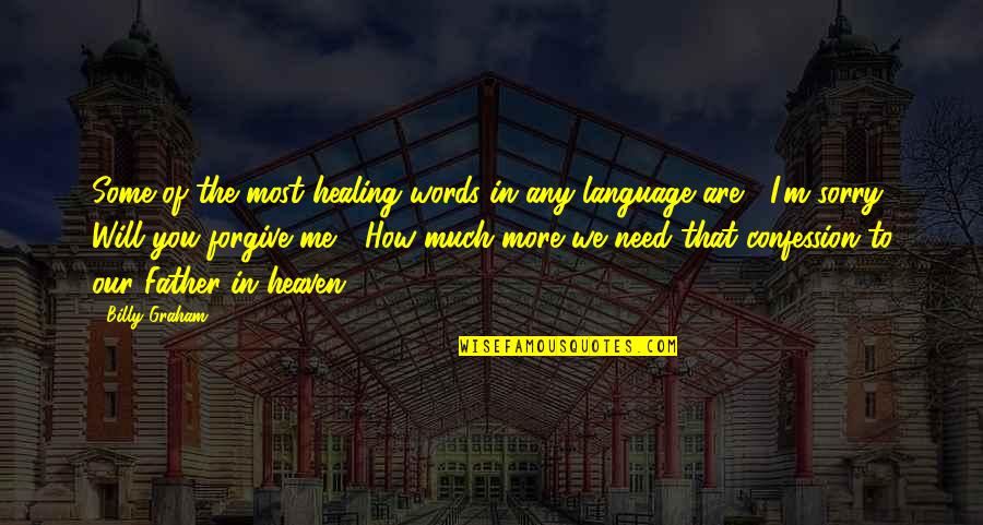 Healing Language Quotes By Billy Graham: Some of the most healing words in any