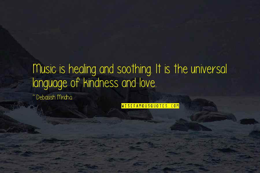 Healing Language Quotes By Debasish Mridha: Music is healing and soothing. It is the