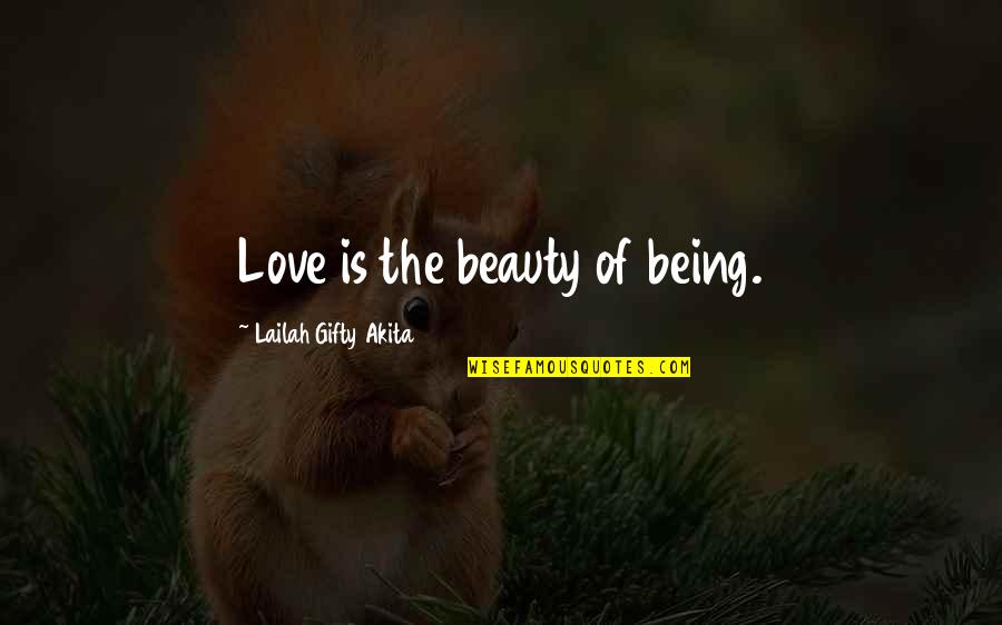 Healing Love Quotes By Lailah Gifty Akita: Love is the beauty of being.