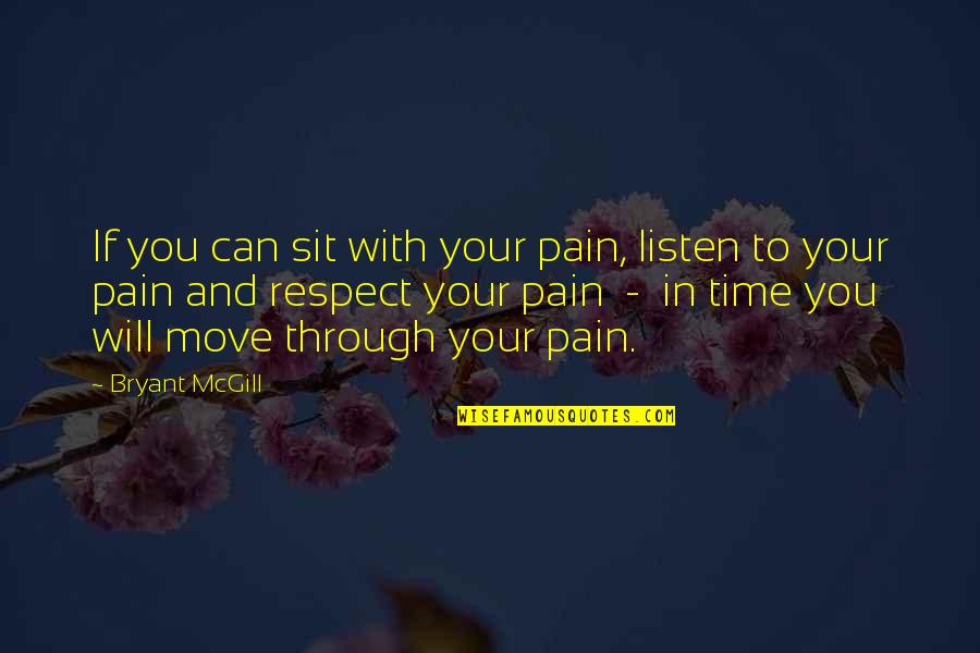 Healing Meditation Quotes By Bryant McGill: If you can sit with your pain, listen