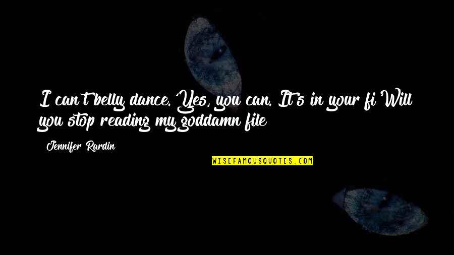 Healing Meditation Quotes By Jennifer Rardin: I can't belly dance.'Yes, you can. It's in