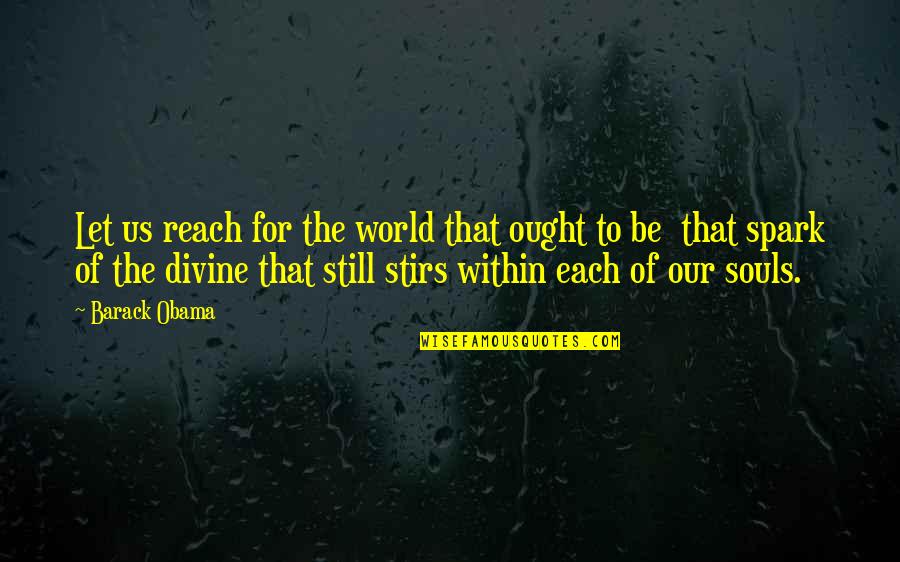 Healing Myss Quotes By Barack Obama: Let us reach for the world that ought Healing Myss Quotes By Barack Obama: Let us reach for the world that ought
