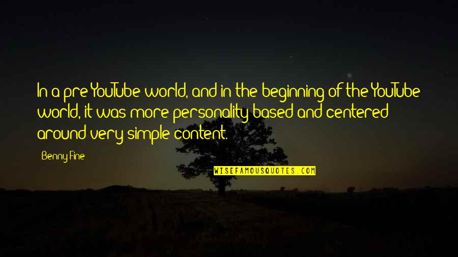 Healing Over A Broken Heart Quotes By Benny Fine: In a pre-YouTube world, and in the beginning Healing Over A Broken Heart Quotes By Benny Fine: In a pre-YouTube world, and in the beginning