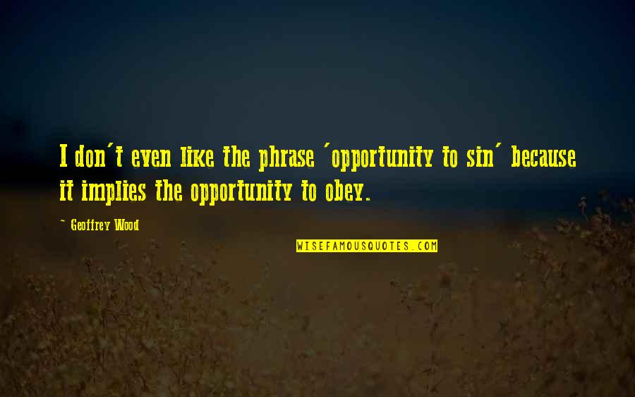 Healing Power Of Laughter Quotes By Geoffrey Wood: I don't even like the phrase 'opportunity to