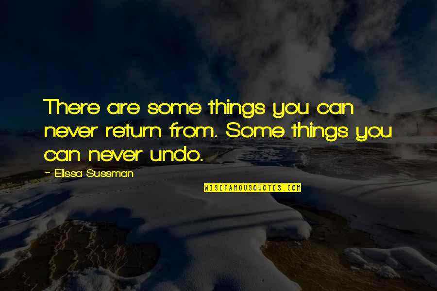 Healing Power Of Time Quotes By Elissa Sussman: There are some things you can never return