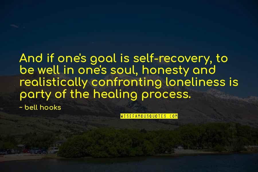 Healing Soul Quotes By Bell Hooks: And if one's goal is self-recovery, to be