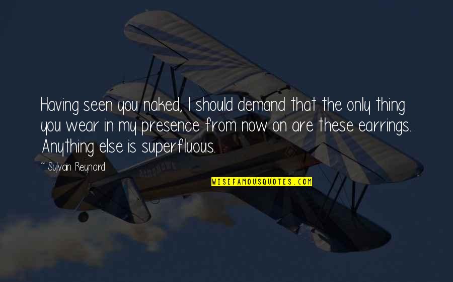 Healing Space Quotes By Sylvain Reynard: Having seen you naked, I should demand that