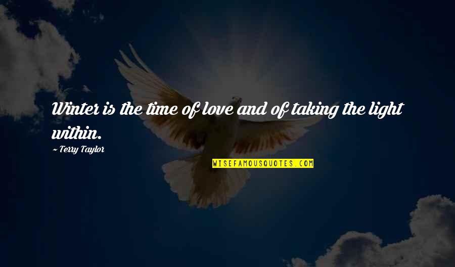 Healing Taking Time Quotes By Terry Taylor: Winter is the time of love and of