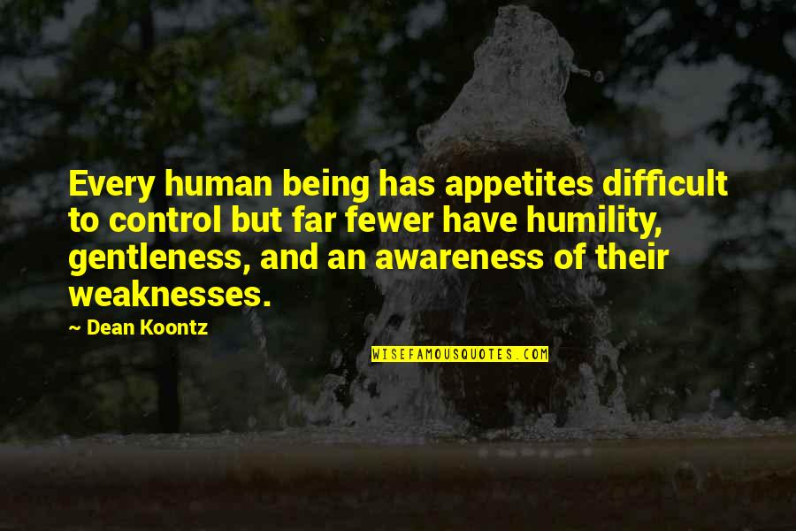 Healing The Earth Quotes By Dean Koontz: Every human being has appetites difficult to control