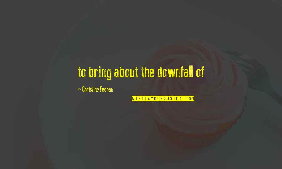 Healing The Soul Of America Quotes By Christine Feehan: to bring about the downfall of