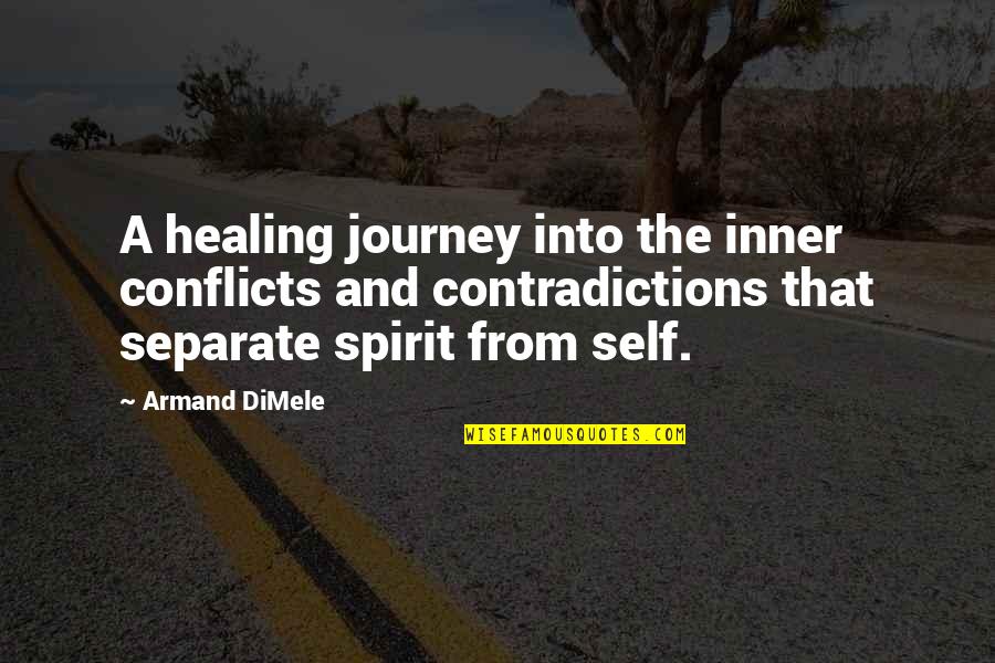 Healing The Spirit Quotes By Armand DiMele: A healing journey into the inner conflicts and