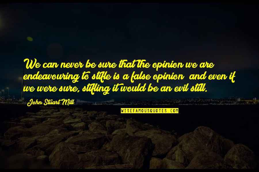 Healing Time Quote Quotes By John Stuart Mill: We can never be sure that the opinion