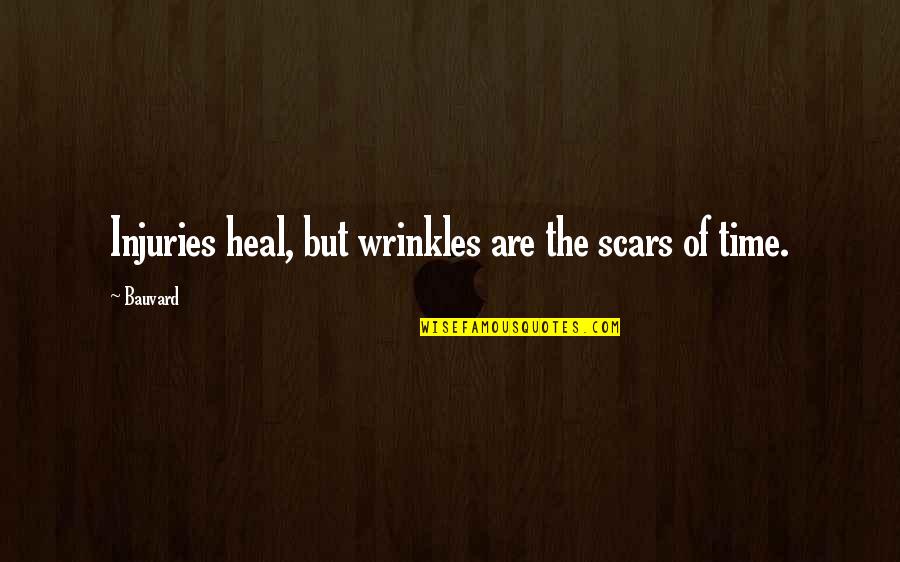Healing Time Quotes By Bauvard: Injuries heal, but wrinkles are the scars of