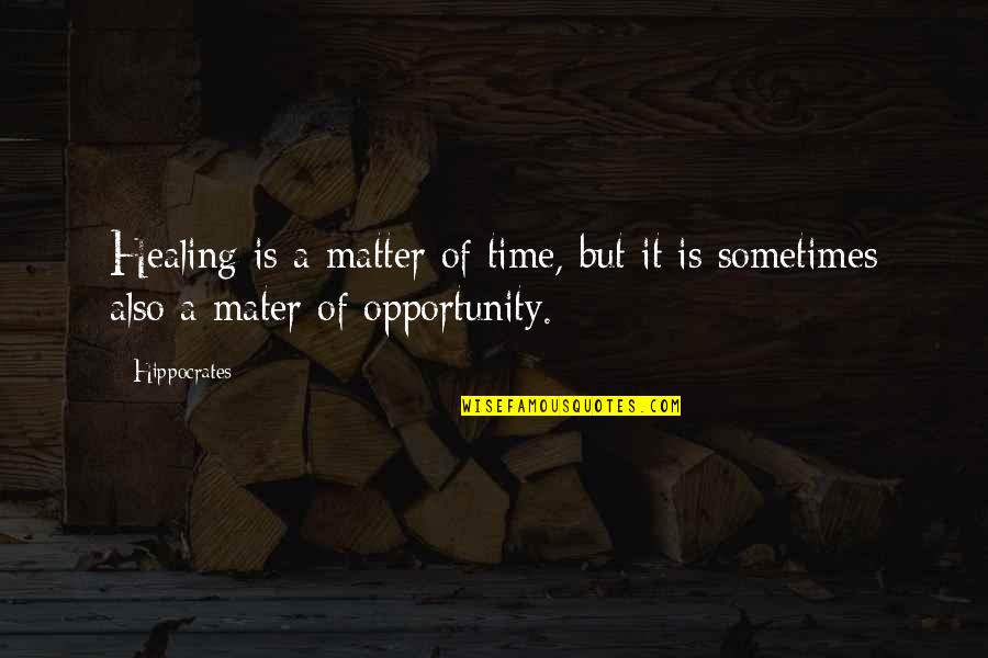 Healing Time Quotes By Hippocrates: Healing is a matter of time, but it