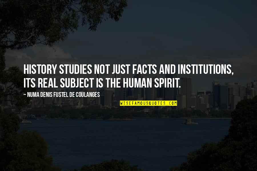 Healing Touch Quotes By Numa Denis Fustel De Coulanges: History studies not just facts and institutions, its Healing Touch Quotes By Numa Denis Fustel De Coulanges: History studies not just facts and institutions, its