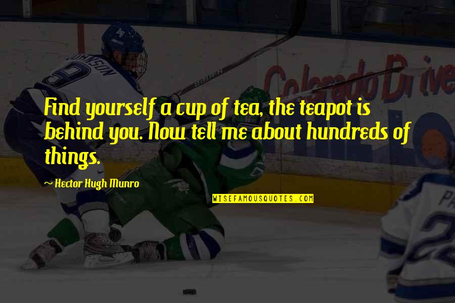 Healing With Tea Quotes By Hector Hugh Munro: Find yourself a cup of tea, the teapot Healing With Tea Quotes By Hector Hugh Munro: Find yourself a cup of tea, the teapot
