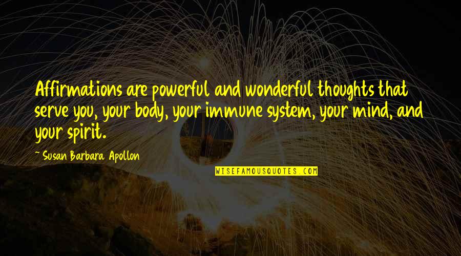 Healing Your Mind Quotes By Susan Barbara Apollon: Affirmations are powerful and wonderful thoughts that serve