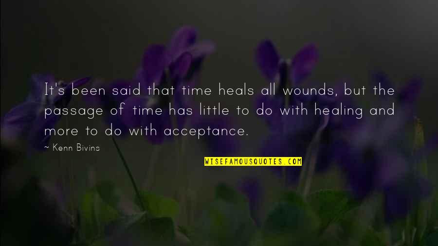 Healing's Quotes By Kenn Bivins: It's been said that time heals all wounds,