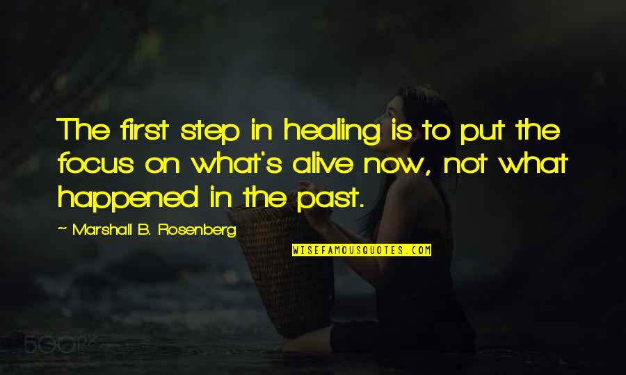Healing's Quotes By Marshall B. Rosenberg: The first step in healing is to put
