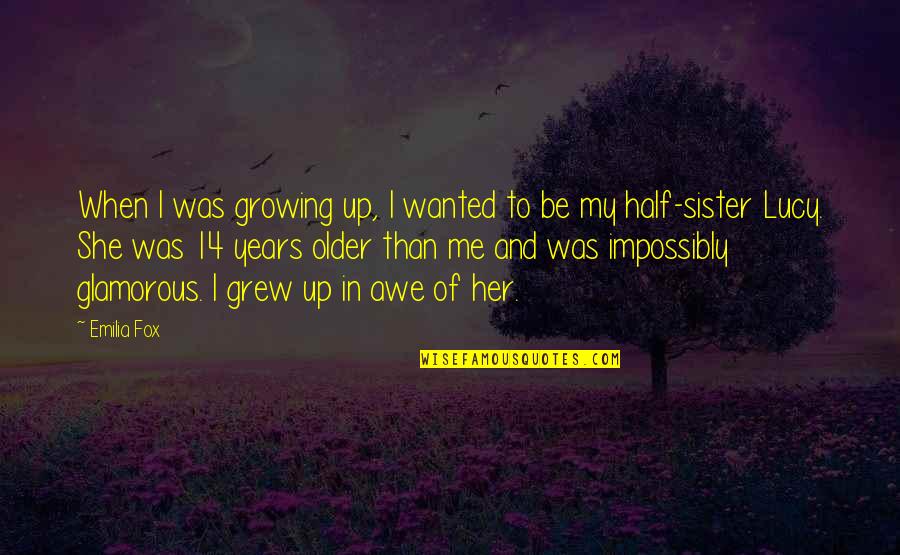 Healt Quotes By Emilia Fox: When I was growing up, I wanted to