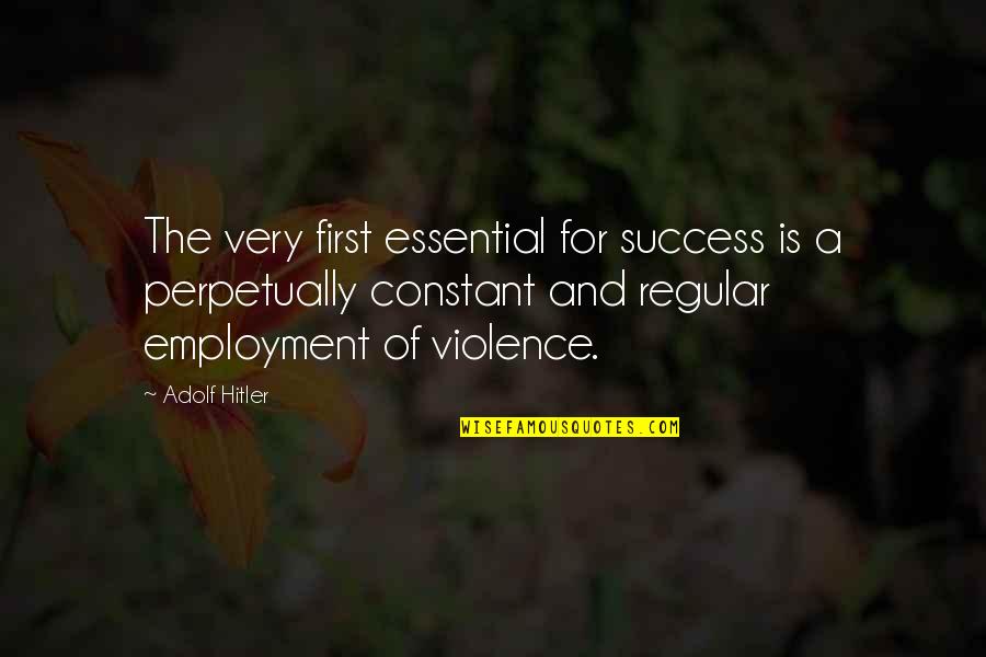 Health And Aging Quotes By Adolf Hitler: The very first essential for success is a
