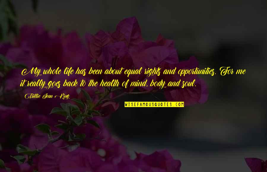 Health And Body Quotes By Billie Jean King: My whole life has been about equal rights