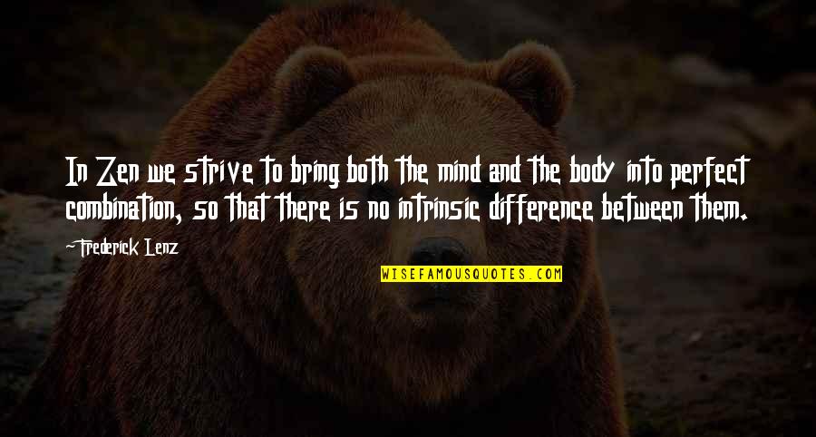 Health And Body Quotes By Frederick Lenz: In Zen we strive to bring both the
