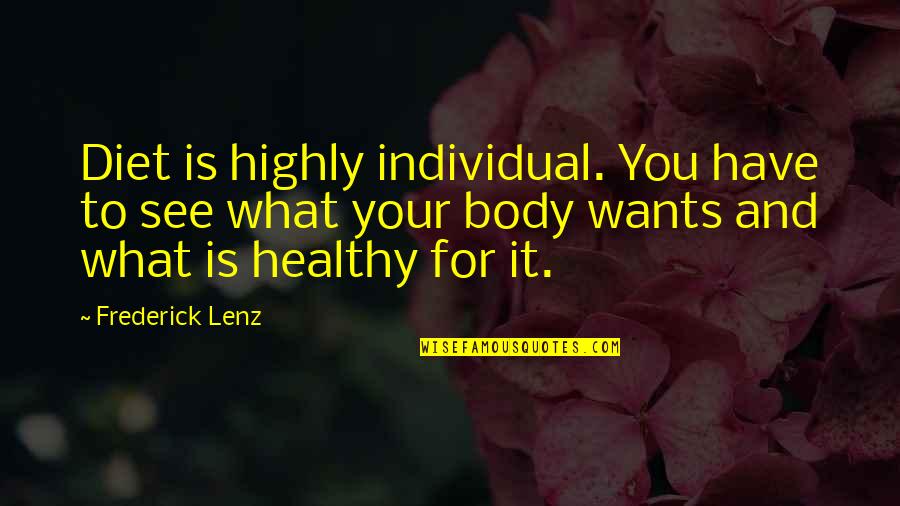 Health And Body Quotes By Frederick Lenz: Diet is highly individual. You have to see