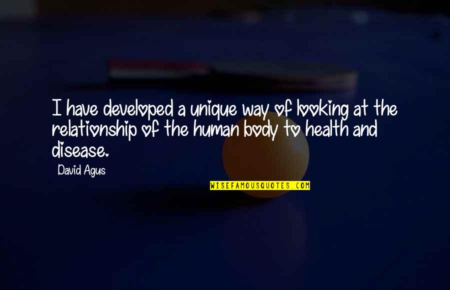 Health And Disease Quotes By David Agus: I have developed a unique way of looking