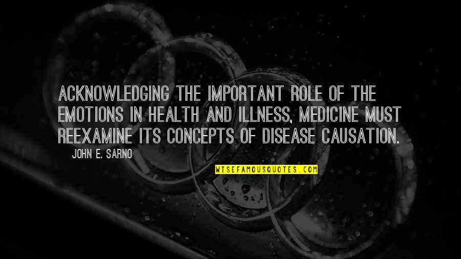 Health And Disease Quotes By John E. Sarno: Acknowledging the important role of the emotions in
