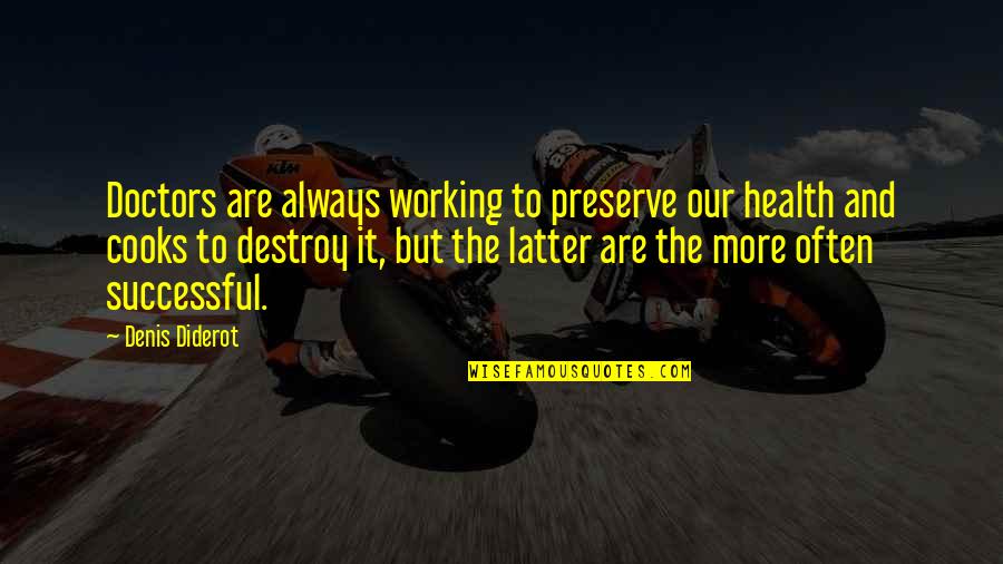 Health And Doctors Quotes By Denis Diderot: Doctors are always working to preserve our health