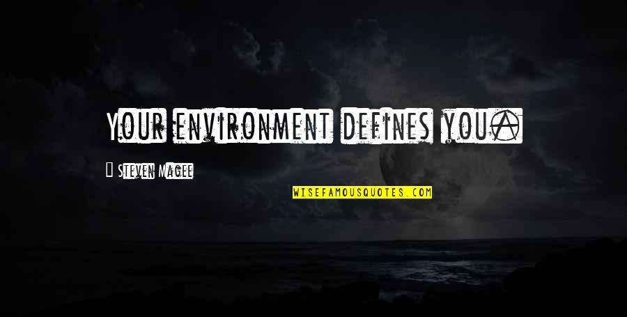 Health And Environment Quotes By Steven Magee: Your environment defines you.