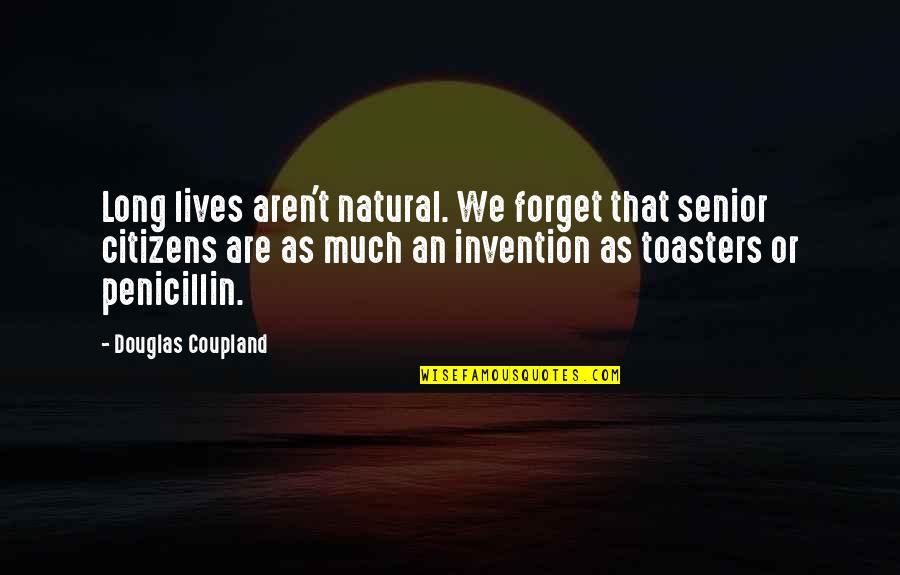 Health And Fitness Inspirational Quotes By Douglas Coupland: Long lives aren't natural. We forget that senior