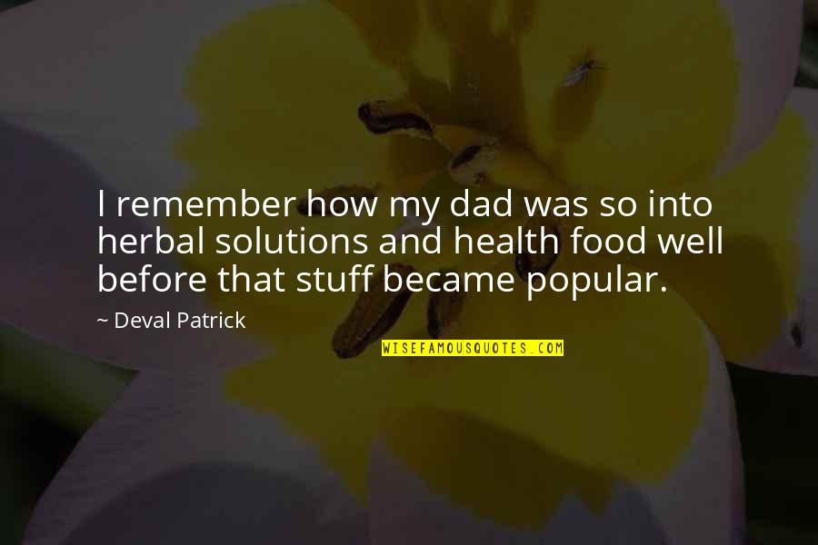 Health And Food Quotes By Deval Patrick: I remember how my dad was so into