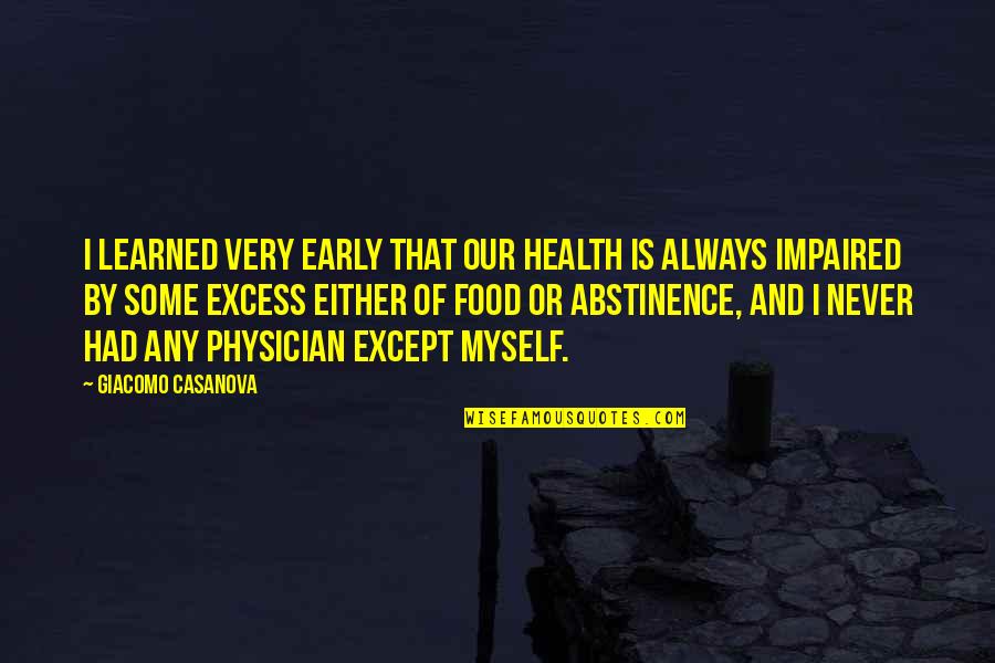 Health And Food Quotes By Giacomo Casanova: I learned very early that our health is