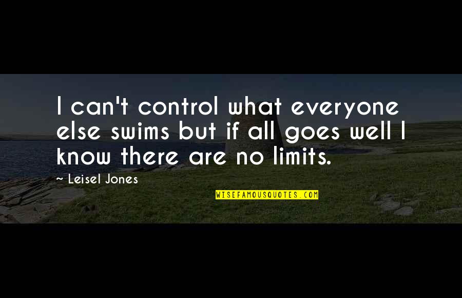 Health And Luck Quotes By Leisel Jones: I can't control what everyone else swims but