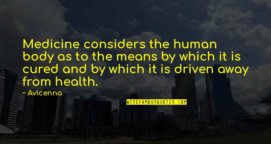 Health And Medicine Quotes By Avicenna: Medicine considers the human body as to the