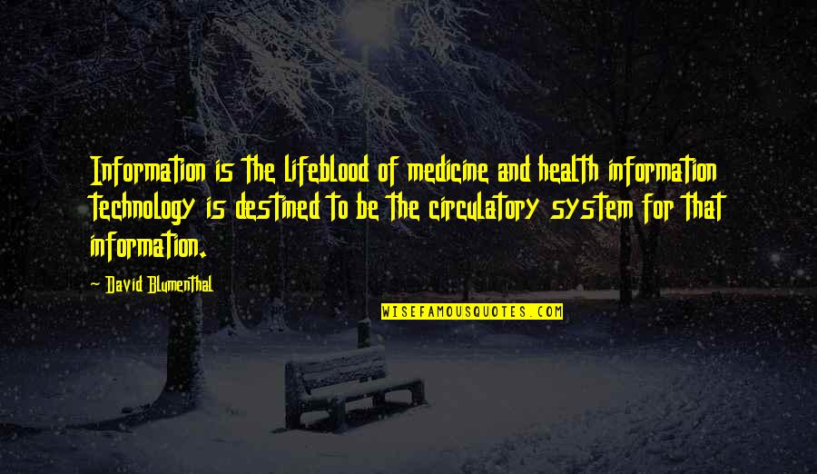 Health And Medicine Quotes By David Blumenthal: Information is the lifeblood of medicine and health