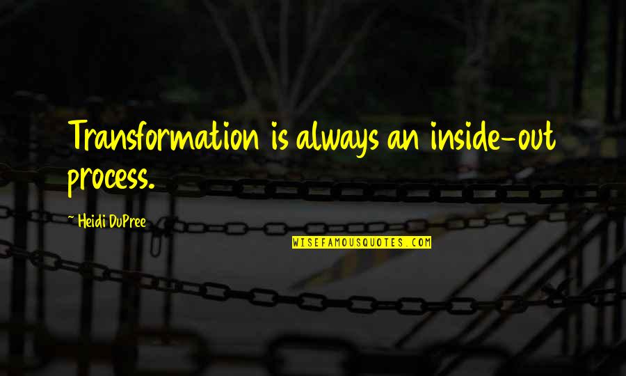 Health And Medicine Quotes By Heidi DuPree: Transformation is always an inside-out process.