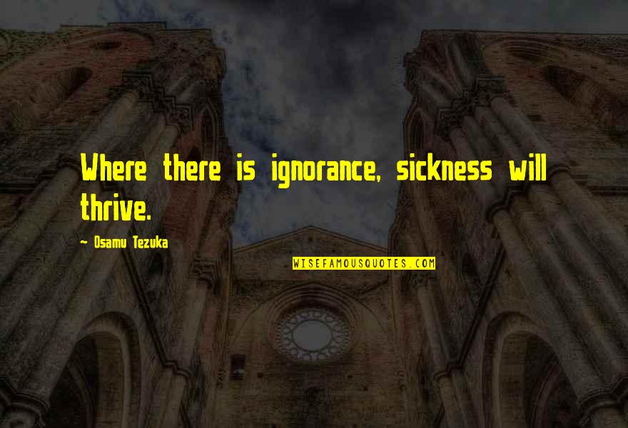 Health And Medicine Quotes By Osamu Tezuka: Where there is ignorance, sickness will thrive.