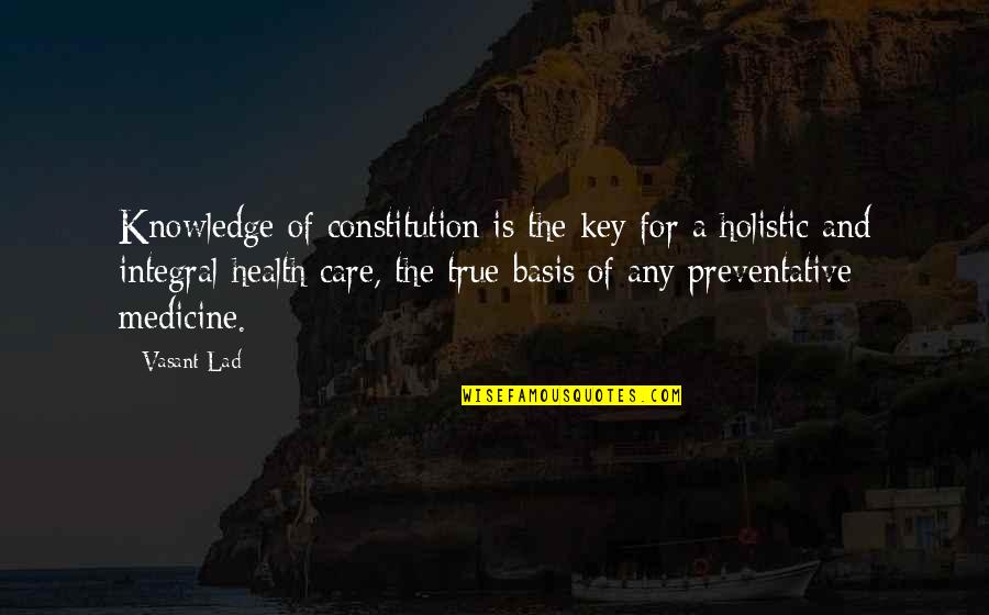 Health And Medicine Quotes By Vasant Lad: Knowledge of constitution is the key for a