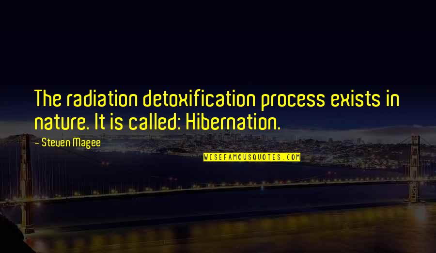 Health And Nature Quotes By Steven Magee: The radiation detoxification process exists in nature. It
