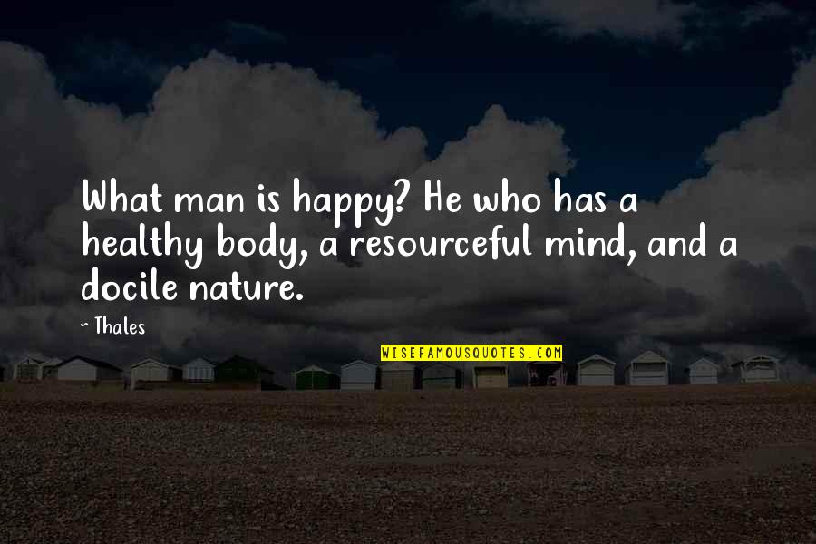 Health And Nature Quotes By Thales: What man is happy? He who has a