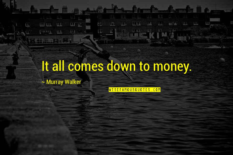 Health And Physical Education Quotes By Murray Walker: It all comes down to money.