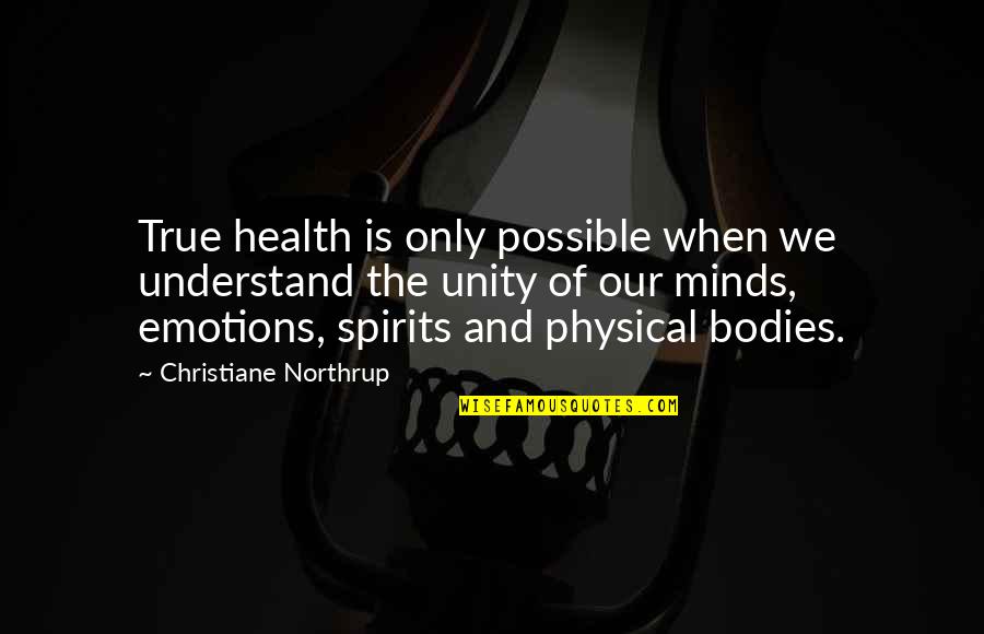 Health And Physical Quotes By Christiane Northrup: True health is only possible when we understand