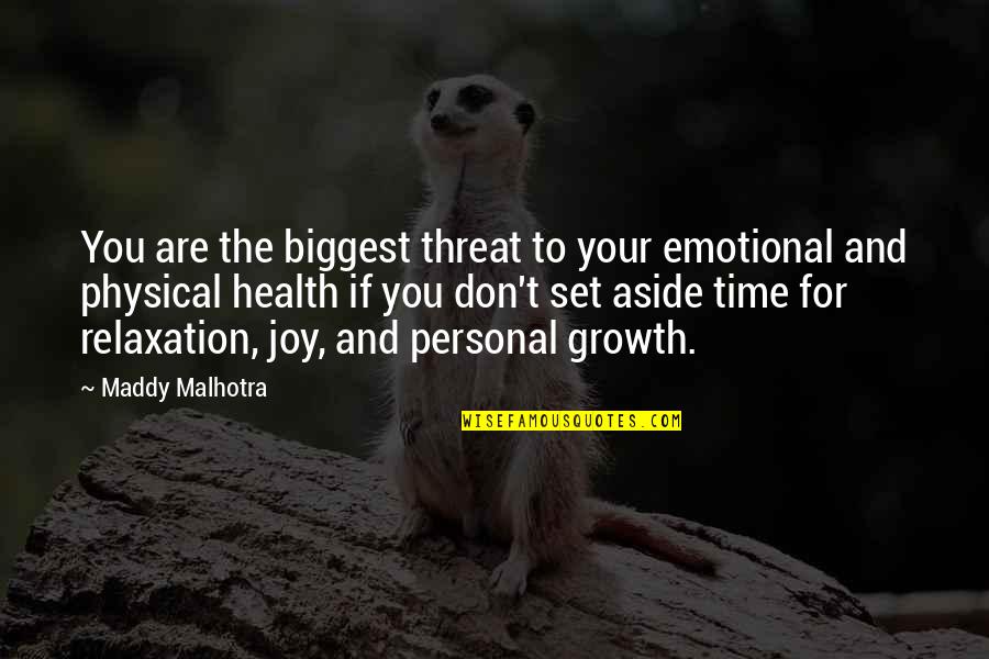 Health And Physical Quotes By Maddy Malhotra: You are the biggest threat to your emotional